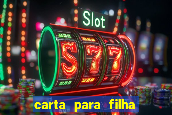 carta para filha que esta no retiro